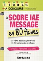 Couverture du livre « Le score IAE message en 80 fiches » de Franck Attelan et Nicholas Chicheportiche aux éditions Studyrama