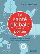 Couverture du livre « La santé globale à votre portée » de Justin Marcotte aux éditions Editions De L'homme