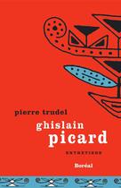 Couverture du livre « Ghislain Picard ; entretiens » de Pierre Trudel aux éditions Editions Boreal