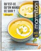 Couverture du livre « Marmiton : qu'est-ce qu'on mange ce soir ? : soupes » de  aux éditions Play Bac