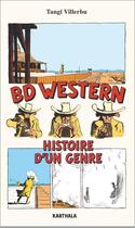 Couverture du livre « BD western ; histoire d'un genre » de Tangi Villerbu aux éditions Karthala