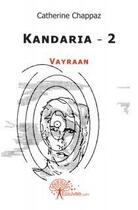 Couverture du livre « Kandaria - 2 - vayraan » de Catherine Chappaz aux éditions Edilivre