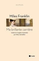 Couverture du livre « Ma brillante carrière » de Miles Franklin aux éditions Editions De L'aube