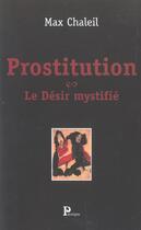 Couverture du livre « Prostitution ; Le Desir Mystifie » de Max Chaleil aux éditions Parangon