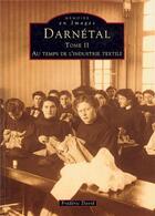 Couverture du livre « Darnetal t.2 ; au temps de l'industrie textile » de Frederic David aux éditions Editions Sutton