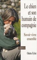 Couverture du livre « Le chien et son humain de compagnie ; savoir vivre ensemble » de Eylat Odette aux éditions Dervy