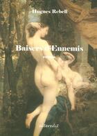 Couverture du livre « Baisers d ennemis » de Hugues Rebell aux éditions Alteredit