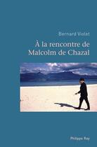 Couverture du livre « À la rencontre de Malcolm de Chazal » de Bernard Violet aux éditions Philippe Rey