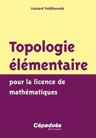Couverture du livre « Topologie élémentaire ; pour la licence de mathématiques » de Leonard Todjihounde aux éditions Cepadues