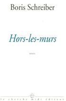 Couverture du livre « Hors-les-murs » de Boris Schreiber aux éditions Cherche Midi