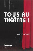 Couverture du livre « Tous au théâtre ! : guide du professeur » de  aux éditions Crdp De Caen