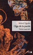 Couverture du livre « L'âge de la parole ; poèmes 1949-1960 » de Roland Giguere aux éditions Typo