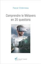 Couverture du livre « Comprendre le métavers en 20 questions » de Pascal Ordonneau aux éditions Arnaud Franel