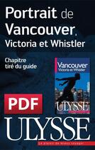 Couverture du livre « Portrait de Vancouver, Victoria et Whistler » de  aux éditions Ulysse