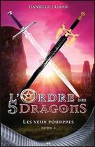 Couverture du livre « L'ordre des 5 dragons t.3 ; les yeux pourpres » de Danielle Dumais aux éditions Ada