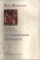 Couverture du livre « Chroniques t.1 ; le couronnement d'Edouard II (1307-1342) » de Jean Froissart aux éditions Paleo