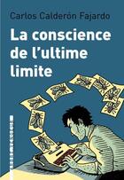Couverture du livre « Conscience de l'ultime limite (la) » de Fajardo/Carlos Calde aux éditions L'arbre Vengeur