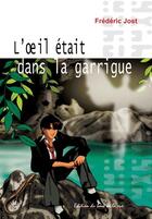 Couverture du livre « L'oeil etait dans la garrigue » de Frédéric Jost aux éditions Editions Du Bout De La Rue