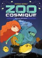 Couverture du livre « Zoo cosmique t.2 ; boule de nuit » de Jerome Noirez aux éditions Pere Castor