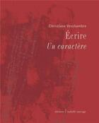 Couverture du livre « Écrire : un caractère » de Christiane Veschambre aux éditions Isabelle Sauvage