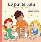 Couverture du livre « La petite Julie invite des amis » de Stephanie Chartier et Stephanie Freiburger aux éditions Stephane Chartier