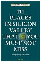 Couverture du livre « 111 places in silicon valley that you must not miss » de Petersen Floriana aux éditions Antique Collector's Club