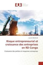 Couverture du livre « Risque entrepreneurial et croissance des entreprises en RD Congo : Croissance des petites et moyennes entreprises » de Laurent Mbiribindi aux éditions Editions Universitaires Europeennes