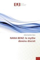Couverture du livre « Nana benz: le mythe devenu discret » de Tabiou Dolibe aux éditions Editions Universitaires Europeennes