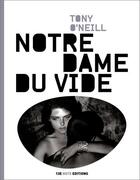 Couverture du livre « Notre Dame du vide » de Tony O'Neill aux éditions 13e Note Editions