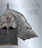 Couverture du livre « Furusiyya ; l'art de la chevallerie entre Orient et Occident » de Louvre Abu Dhabi aux éditions Snoeck Gent