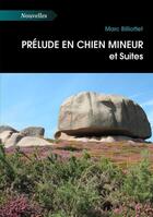 Couverture du livre « Prélude en chien mineur et suites » de Marc Billiottet aux éditions Atramenta