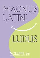 Couverture du livre « Magnus latini ludus - methode pour apprendre le latin pas a pas » de Herve-Leonard Marie aux éditions Atramenta