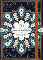 Couverture du livre « 30 jours de méditation pour Ramadan (édition 2023) » de Souad Al Mansouri aux éditions Albouraq