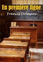 Couverture du livre « En première ligne » de Francis Dolmani aux éditions Librinova