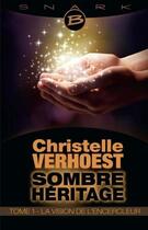 Couverture du livre « Sombre héritage t.1 ; la vision de l'encercleur » de Christelle Verhoest aux éditions Bragelonne