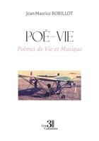 Couverture du livre « Poé-vie : Poèmes de Vie et Musique » de Jean-Maurice Robillot aux éditions Les Trois Colonnes