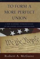 Couverture du livre « To Form A More Perfect Union: A New Economic Interpretation of the Uni » de Mcguire Robert A aux éditions Oxford University Press Usa