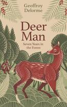 Couverture du livre « DEER MAN - SEVEN YEARS IN THE FOREST » de Geoffroy Delorme aux éditions Abacus