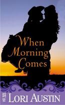 Couverture du livre « When Morning Comes » de Austin Lori aux éditions Penguin Group Us