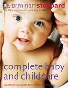 Couverture du livre « Complete Baby and Childcare ; Everything You Need to Know for the First Five Years » de Stoppard Miriam aux éditions Dorling Kindersley Uk