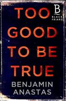 Couverture du livre « Too Good to be True » de Anastas Benjamin aux éditions Little Brown Book Group Digital