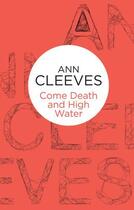 Couverture du livre « Come Death and High Water » de Ann Cleeves aux éditions Pan Macmillan