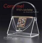 Couverture du livre « Carry me! 1950's lucite handbags, an american fashion » de Berkson Janice aux éditions Acc Art Books