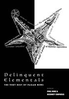 Couverture du livre « Delinquent elementals : the very best of pagan news » de Phil Hine aux éditions Strange Attract