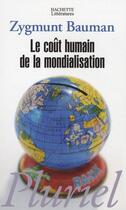 Couverture du livre « Le coût humain de la mondialisation » de Zygmunt Bauman aux éditions Pluriel