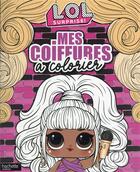 Couverture du livre « L.o.l. surprise!-j'habille-mes plus belles coiffures » de  aux éditions Hachette Jeunesse