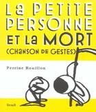 Couverture du livre « Petite Personne Et La Mort. Chanson De Gestes (La) » de Perrine Rouillon aux éditions Seuil Jeunesse