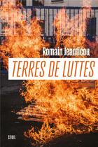 Couverture du livre « Terres de luttes » de Romain Jeanticou aux éditions Seuil