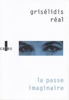 Couverture du livre « La passe imaginaire » de Griselidis Real aux éditions Gallimard