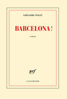 Couverture du livre « Barcelona ! » de Gregoire Polet aux éditions Gallimard